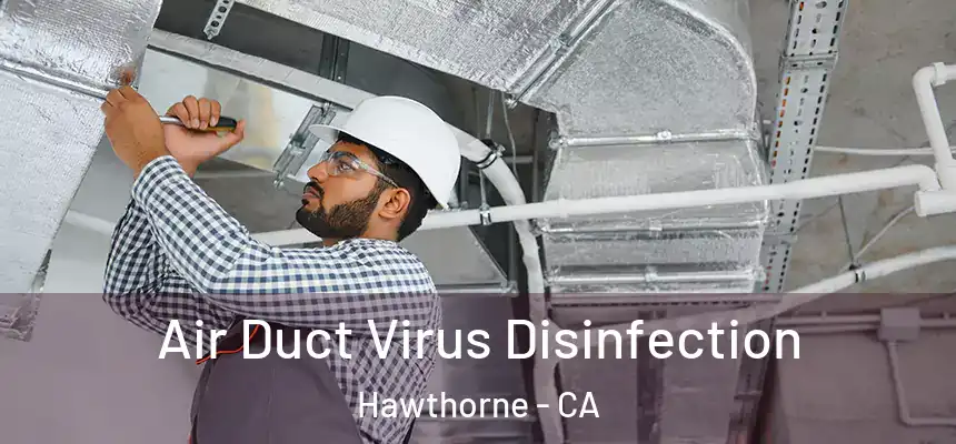 Air Duct Virus Disinfection Hawthorne - CA