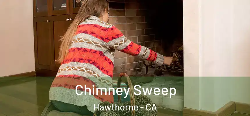 Chimney Sweep Hawthorne - CA