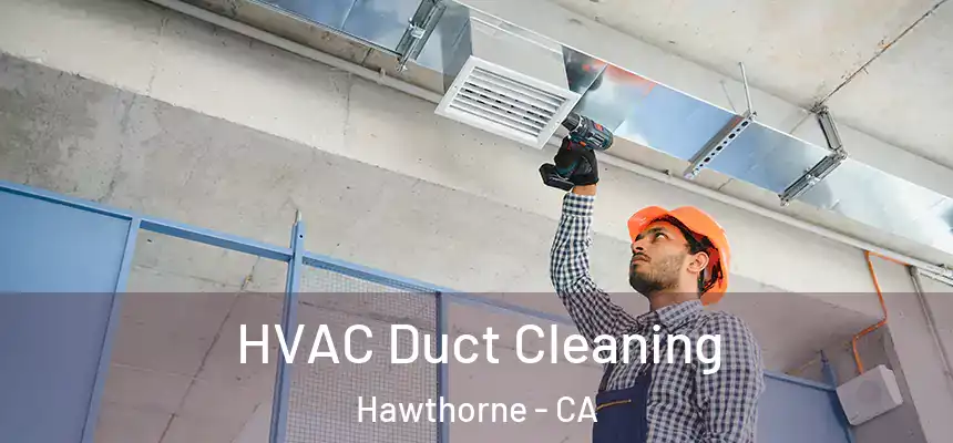HVAC Duct Cleaning Hawthorne - CA