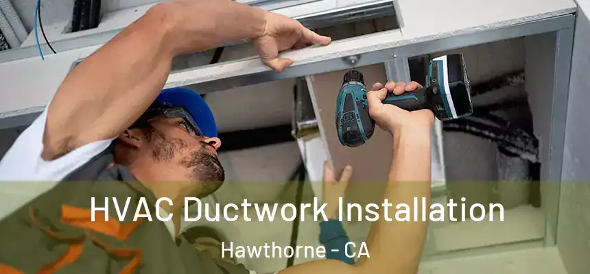 HVAC Ductwork Installation Hawthorne - CA