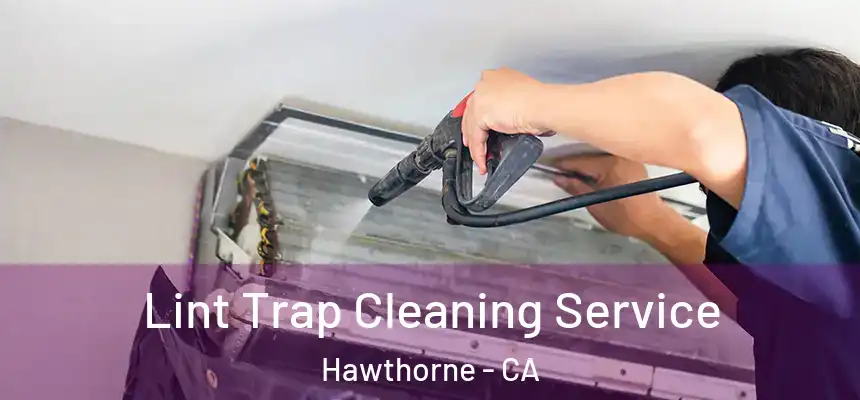 Lint Trap Cleaning Service Hawthorne - CA