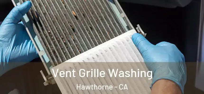 Vent Grille Washing Hawthorne - CA